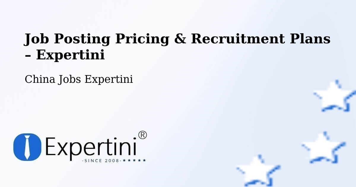 Job Posting Pricing & Recruitment Plans – Haikou - Haikou, China Jobs Expertini